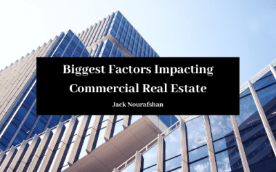 Biggest Factors Impacting Commercial Real Estate Jack Nourafshan