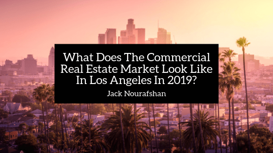What Does The Commercial Real Estate Market Look Like In Los Angeles In 2019?