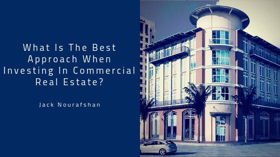 What Is The Best Approach When Investing In Commercial Real Estate?
